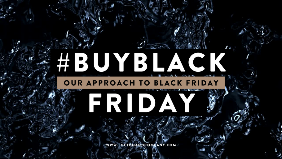 #BuyBlack Friday: Our Approach to Black Friday